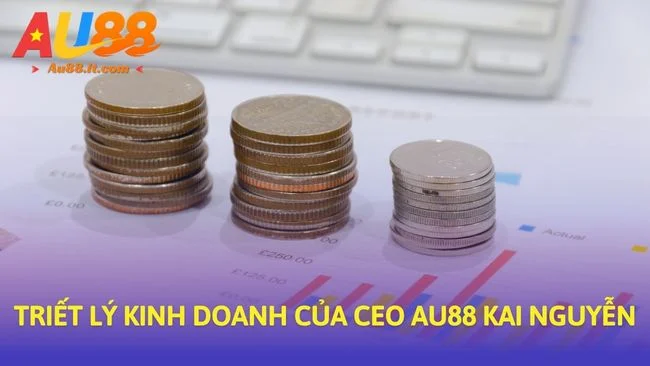 Triết lý kinh doanh của CEO Au88 Kai Nguyễn